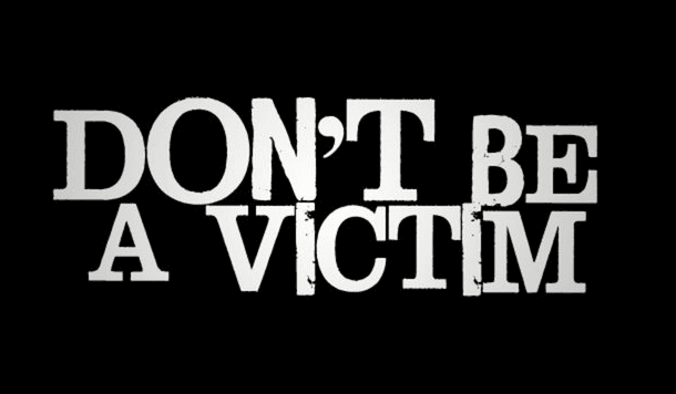 Don't Be A Victim