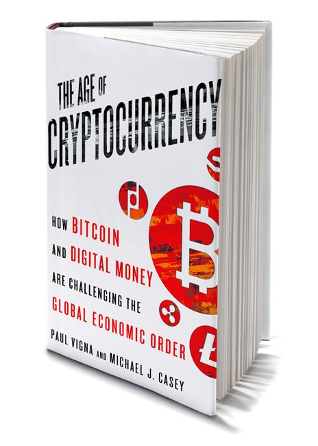 The Age of Cryptocurrency: by Paul Vigna and Michael J. Casey
