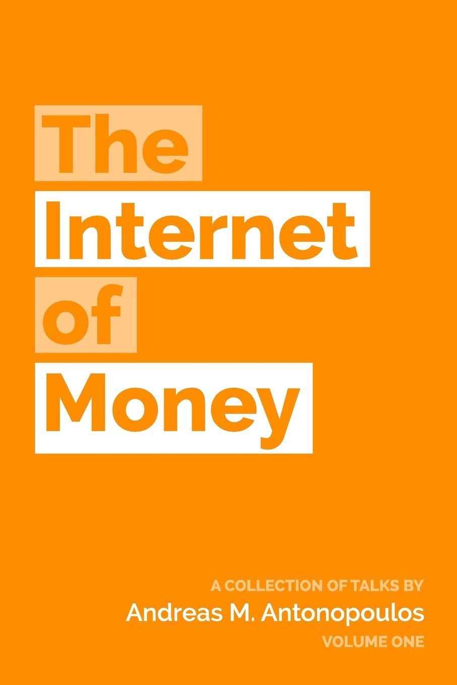The Internet of Money: by Andreas Antonopoulos
