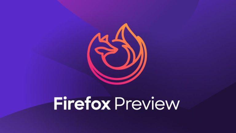 فايرفوكس بريفيو Firefox Preview: كل ما تريد معرفته عن متصفح موزييلا الجديد للأندرويد