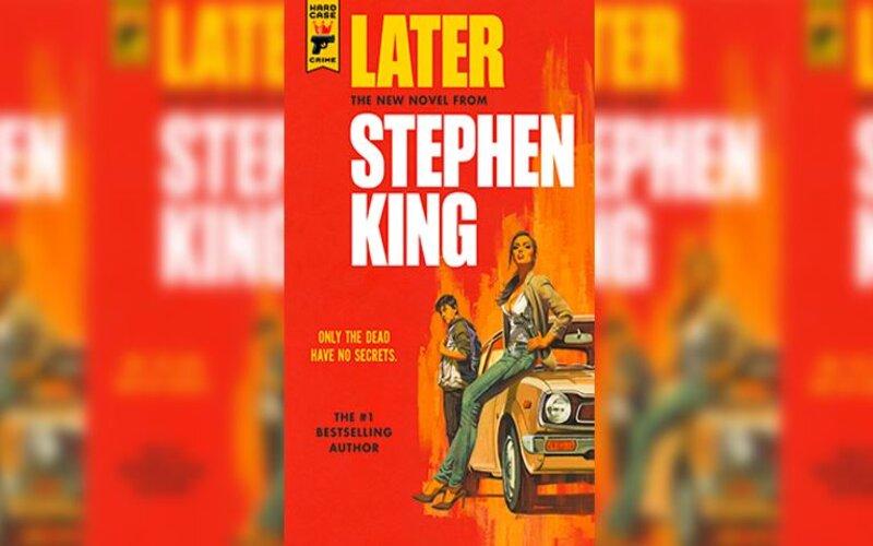 غلاف رواية "Later" المرتقبة للكاتب الكبير "ستيفن كينج"، وتصدر في مارس المقبل.
