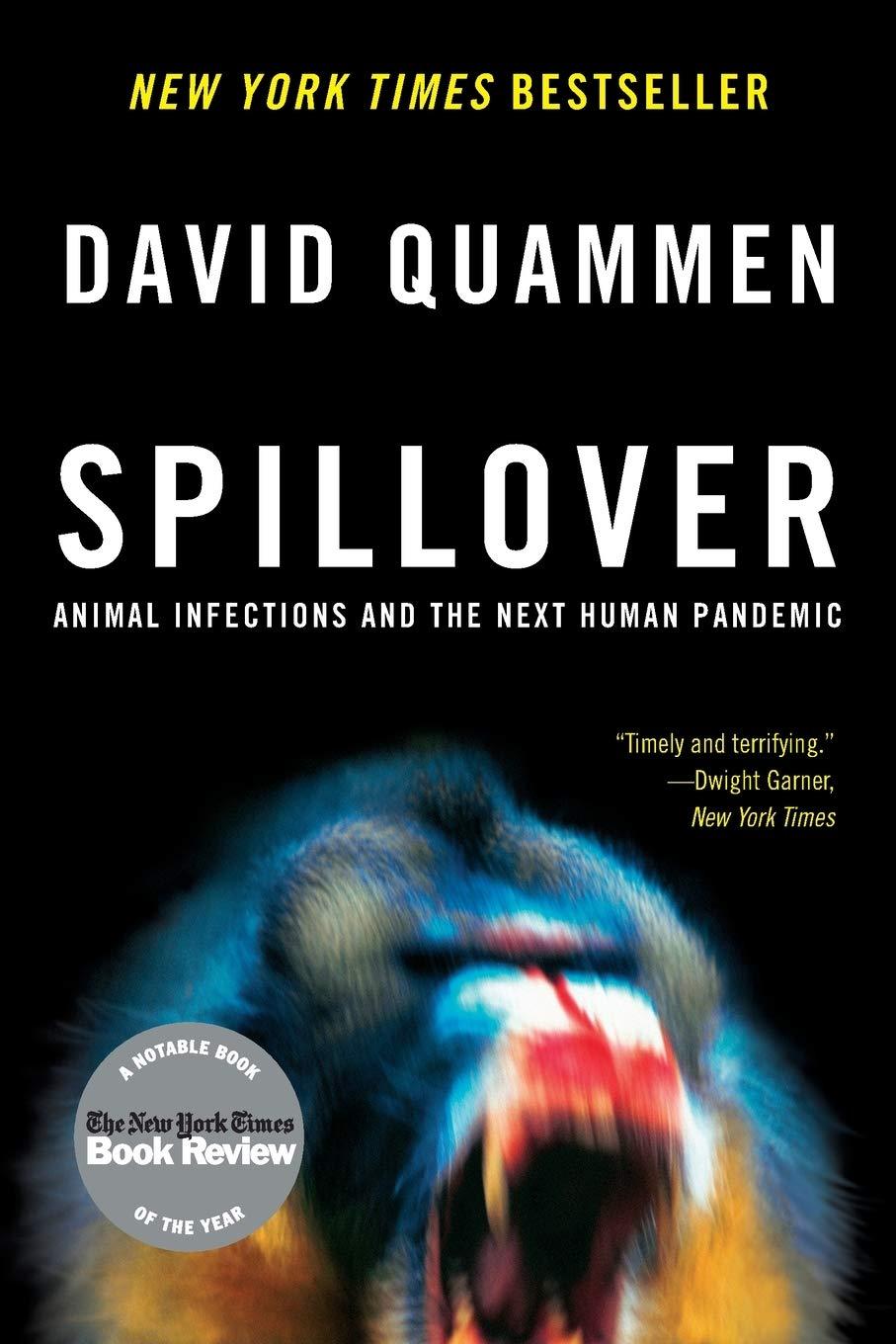 Spillover, Animal Infections and the Next Human Pandemic - David Quammen.