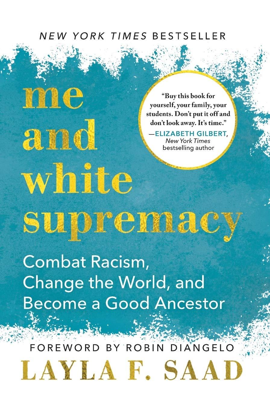 غلاف كتاب Me and White Supremacy: Combat Racism, Change the World, and Become a Good Ancestor