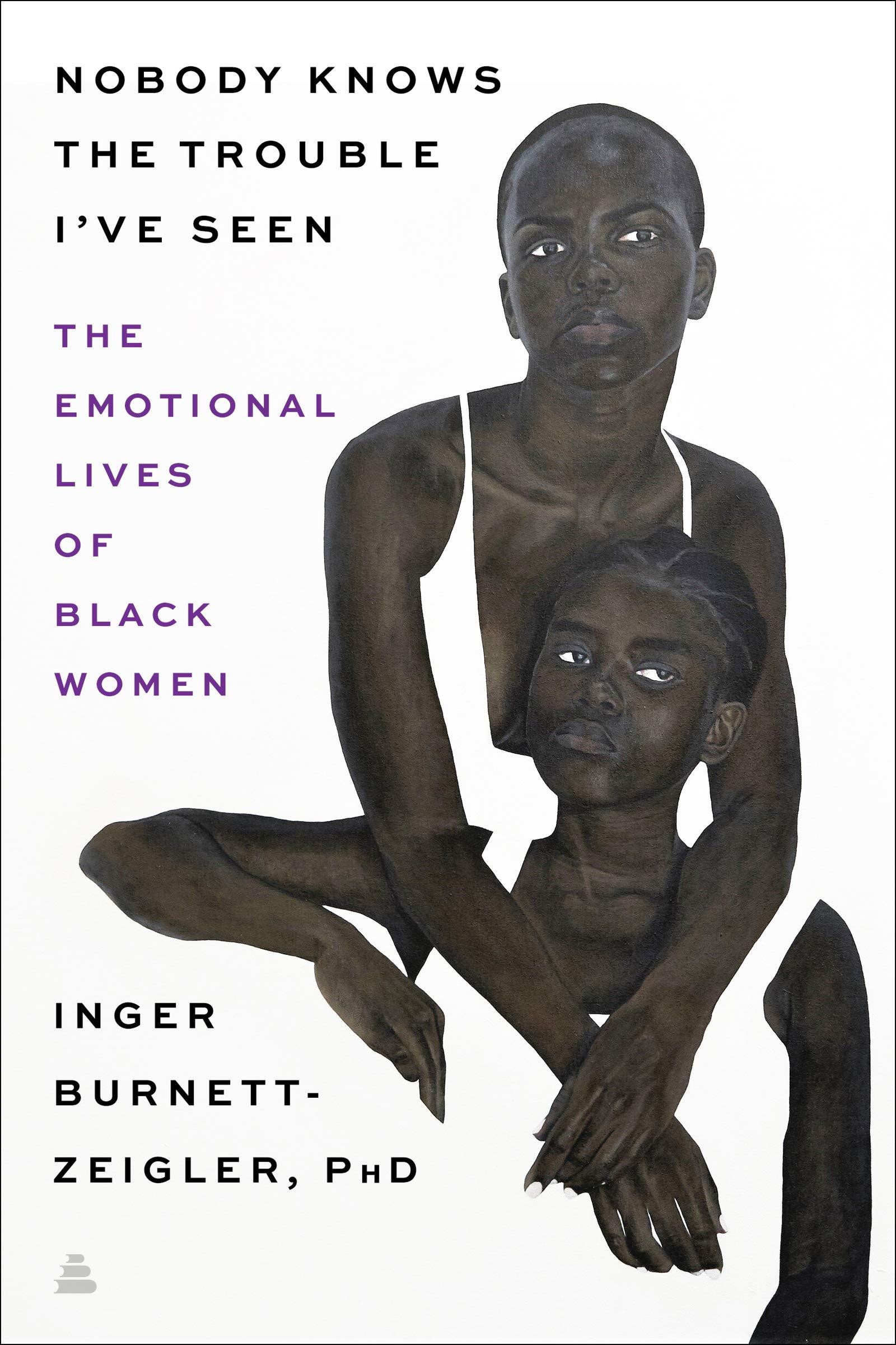 غلاف كتاب Nobody Knows the Trouble I've Seen: Exploring the Emotional Lives of Black Women